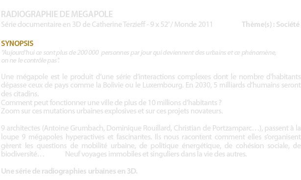 Production de films, documentaires, programmes tlviss, publicit, programmes courts, musographie, captations de spectacles en 3D, contenus en 3D, stroscopie, relief, postproduction 3D, ralisation en 3D, autostroscopie, alioscopy, films en 3D sans lunettes, graphisme, effets spciaux, transmedia, crossmedia, ralit augmente, conversion 2D-3D